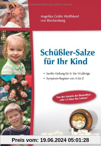 Schüßler-Salze für Ihr Kind - Sanfte Heilung für 0- bis 14-jährige Kinder. Symptom-Register von A bis Z